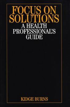 Paperback Focus on Solutions: A Health Professional's Guide Book