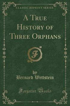 Paperback A True History of Three Orphans (Classic Reprint) Book