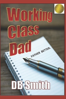 Paperback Working Class Dad: A Manual for Fatherhood Book