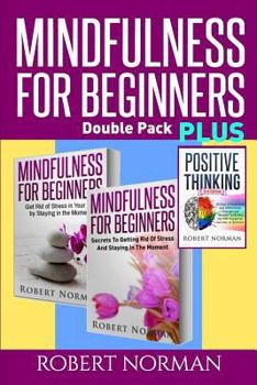 Paperback Positive Thinking & Mindfulness for Beginners: 3 Books in 1! 30 Days of Motivation & Affirmations to Change Your ?mindset? & Get Rid of Stress in Your Book