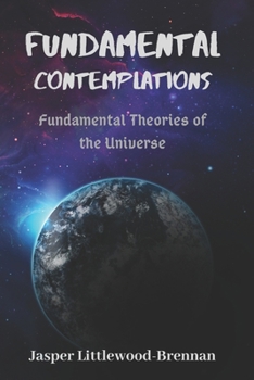 Paperback Fundamental Contemplations: Fundamental Theories of the Universe Book