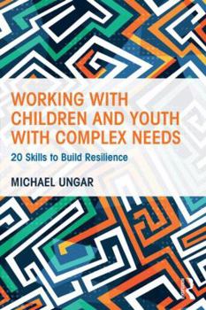 Paperback Working with Children and Youth with Complex Needs: 20 Skills to Build Resilience Book