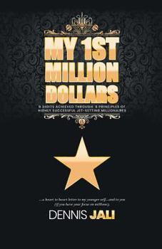 Paperback My 1st Million Dollars: 8 Digits Achieved Through: 8 Principles of Highly Successful Jet-Setting Millionaires Book