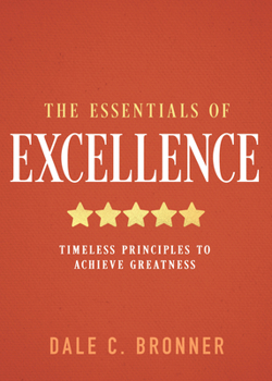 Hardcover The Essentials of Excellence: Timeless Principles to Achieve Greatness Book