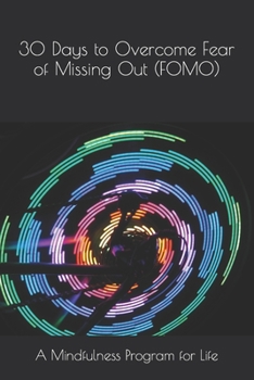 Paperback 30 Days to Overcome Fear of Missing Out (FOMO): A Mindfulness Program with a Touch of Humor Book