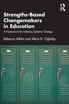 Paperback Strengths-Based Changemakers in Education: A Framework for Initiating Systemic Change Book