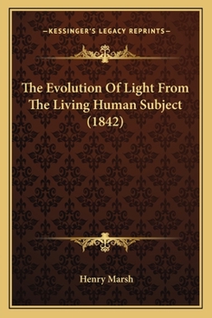 Paperback The Evolution Of Light From The Living Human Subject (1842) Book