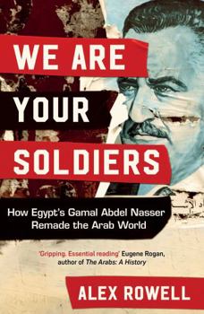 Paperback We Are Your Soldiers: How Egypt's Gamal Abdel Nasser Remade the Arab World Book