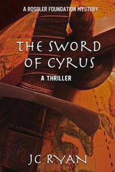 The Sword of Cyrus - Book #4 of the Rossler Foundation