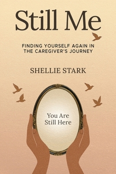 Paperback Still Me: Finding Yourself Again in the Caregiver's Journey Book