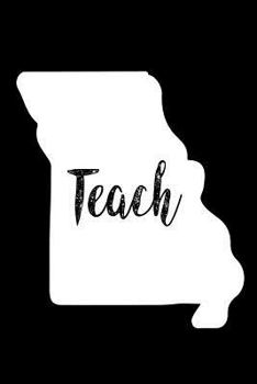 Paperback Teach: Missouri Map Back To School Gift Notebook For Teachers Book