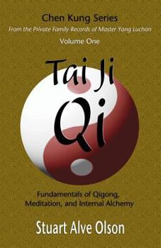 Paperback Tai Ji Qi: Fundamentals of Qigong, Meditation, and Internal Alchemy Book