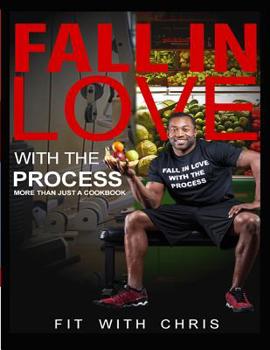 Paperback Fall In Love With The Process: More Than Just a Cookbook Book