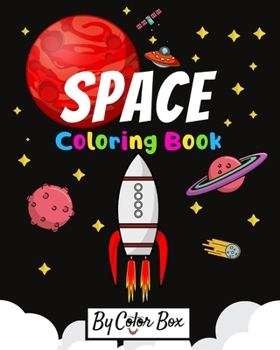 Paperback Space Coloring Book: Kids Fantastic Outer Space Coloring with Planets, Astronauts, Space Ships, Rockets, Cool Gift For Toddlers And Prescho Book