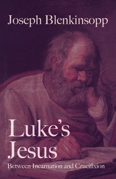 Paperback Luke's Jesus: Between Incarnation and Crucifixion Book