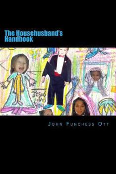 The Househusband's Handbook: Or How to Cope When Your Jockey Shorts Turn Pink