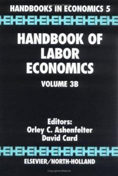 Handbook of Labor Economics: 3B (Handbook of Labor Economics)