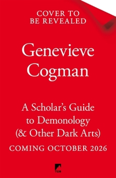 A Scholar's Guide to Demonology (& Other Dark Arts): The witty, mischievous magical boarding school fantasy from the author of The Invisible Library