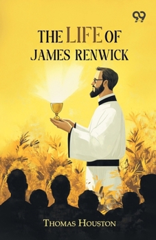 The Life Of James Renwick