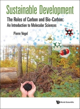 Hardcover Sustainable Development - The Roles of Carbon and Bio-Carbon: An Introduction to Molecular Sciences Book