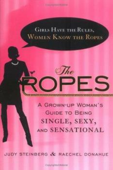 Hardcover The Ropes: Girls Have the Rules, Women Know the Ropes Book