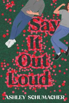 Say it Out Loud: A feel-good romcom of fame, fandom, and the unexpected rewrite of a teenage love story