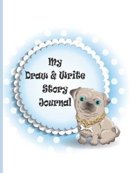 Paperback My Draw And Write Story Journal: Love my Pug Mop What I did today Workbook. All About Me Story Notebook. Dog Lover Gifts Book