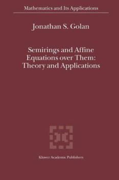 Paperback Semirings and Affine Equations Over Them: Theory and Applications Book