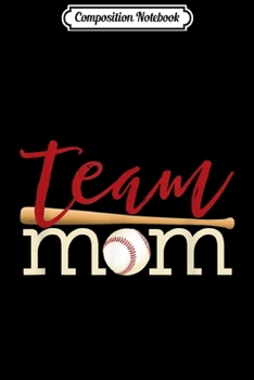 Composition Notebook: Team Mom s Mother's day gift for Baseball or Softball Journal/Notebook Blank Lined Ruled 6x9 100 Pages