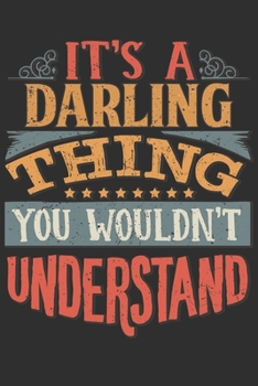 It's A Darling Thing You Wouldn't Understand: Want To Create An Emotional Moment For A Darling Family Member ? Show The Darling's You Care With This ... Surname Planner Calendar Notebook Journal