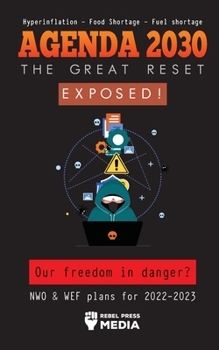 Paperback Agenda 2030 - The Great Reset Exposed!: Our Freedom and Future in Danger? NWO & WEF plans for 2022-2023 Hyperinflation - Food Shortage - Fuel Shortage Book