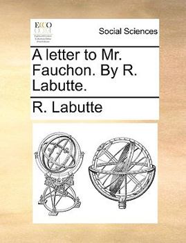 Paperback A Letter to Mr. Fauchon. by R. Labutte. Book