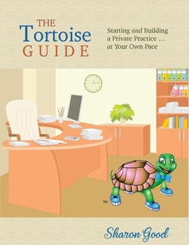 Paperback The Tortoise Guide: Starting and Building a Private Practice ... at Your Own Pace Book