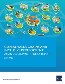 Paperback Global Value Chains and Inclusive Development: Asian Development Policy Report 2026 Book