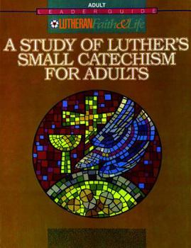 Paperback A Study of Luther's Small Catechism for Adults Book