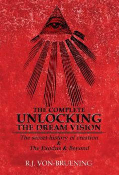 Hardcover THE COMPLETE UNLOCKING THE DREAM VISION: The secret history of creation & The Exodus & Beyond Book