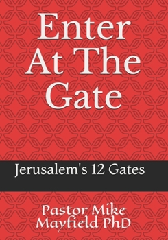 Paperback Entering At The Gate: The Gates of the Wall of Jerusalem Book