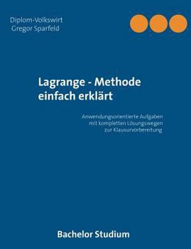 Paperback Lagrange - Methode einfach erklärt: Anwendungsorientierte Aufgaben mit kompletten Lösungswegen zur Klausurvorbereitung [German] Book