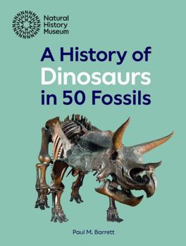 Hardcover A History of Dinosaurs in 50 Fossils Book