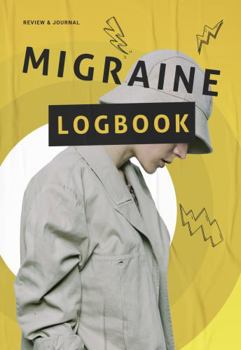Migraine Journal: Headache logbook, journal, and diary to track chronic migraines