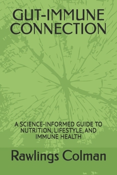 GUT-IMMUNE CONNECTION: A SCIENCE-INFORMED GUIDE TO NUTRITION, LIFESTYLE, AND IMMUNE HEALTH