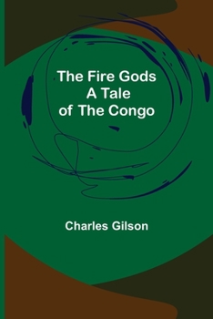 Paperback The Fire Gods A Tale of the Congo Book