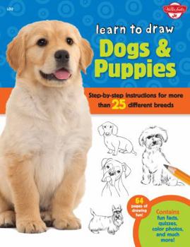 Library Binding Learn to Draw Dogs & Puppies: Step-By-Step Instructions for More Than 25 Different Breeds Book