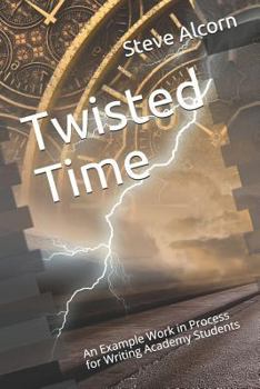Paperback Twisted Time: An Example Work in Process for Writing Academy Students Book
