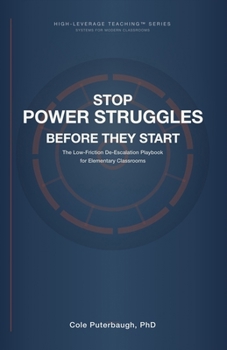 Paperback Stop Power Struggles Before They Start: The Low-Friction De-Escalation Playbook for Elementary Classrooms Book