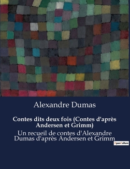 Paperback Contes dits deux fois (Contes d'après Andersen et Grimm): Les contes classiques réinventés par un maître de la littérature. [French] Book