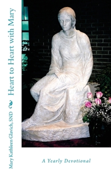 Paperback Heart to Heart with Mary: A Yearly Devotional Book