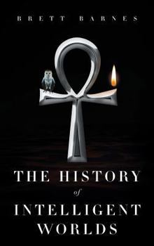 Hardcover The History of Intelligent Worlds Book
