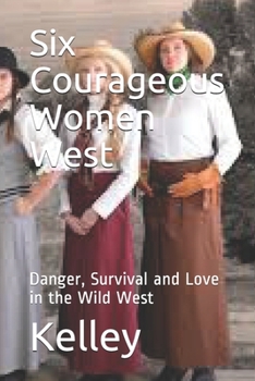 Paperback Six Courageous Women West: Second Edition Book