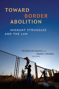 Paperback Toward Border Abolition: Migrant Struggles and the Law Book